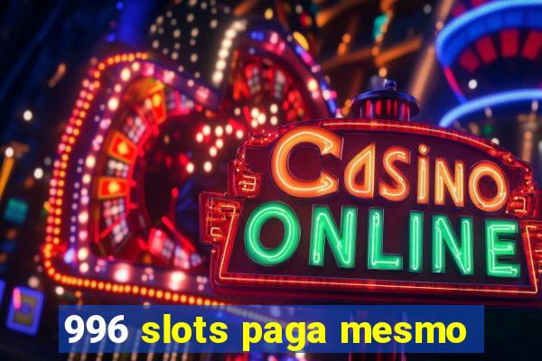 996 slots paga mesmo